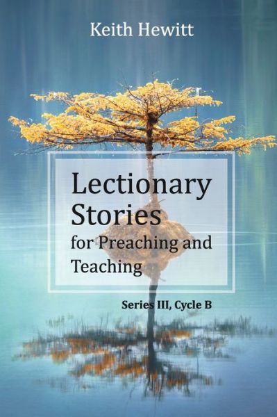 Cover for Keith Hewitt · Lectionary Stories for Preaching and Teaching Series III, Cycle B (Paperback Book) (2020)