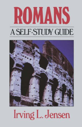 Romans - Bible Self Study Guides - Irving L. Jensen - Kirjat - Moody Press,U.S. - 9780802444530 - torstai 8. maaliskuuta 1990