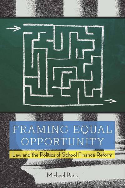 Framing Equal Opportunity: Law and the Politics of School Finance Reform - Michael Paris - Bøker - Stanford University Press - 9780804763530 - 1. desember 2009