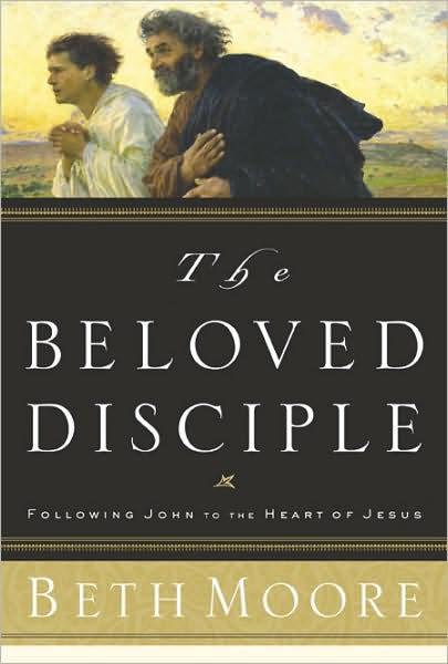 Cover for Beth Moore · The Beloved Disciple: Following John to the Heart of Jesus (Hardcover Book) (2003)