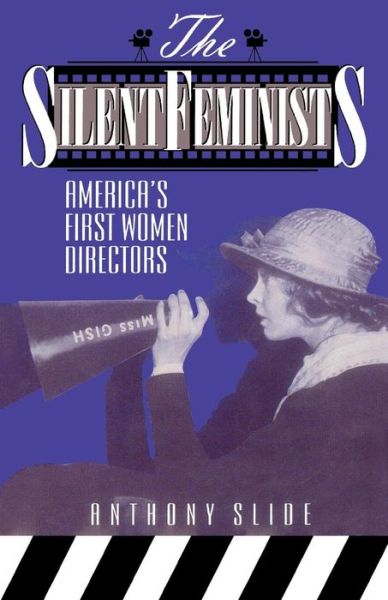 Cover for Anthony Slide · The Silent Feminists: America's First Women Directors (Taschenbuch) (1996)