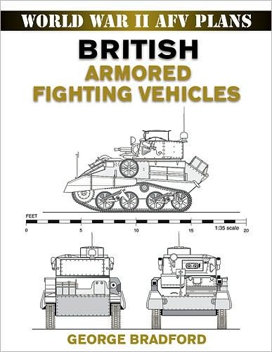 Cover for George Bradford · British Armored Fighting Vehicles - World War II AFV Plans (Paperback Book) (2008)