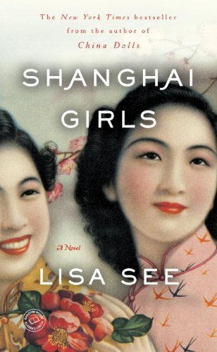Cover for Lisa See · Shanghai Girls: a Novel (Paperback Bog) [Reprint edition] (2010)