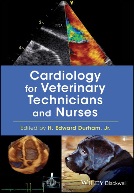 Cardiology for Veterinary Technicians and Nurses - HE Durham - Books - John Wiley and Sons Ltd - 9780813813530 - September 8, 2017
