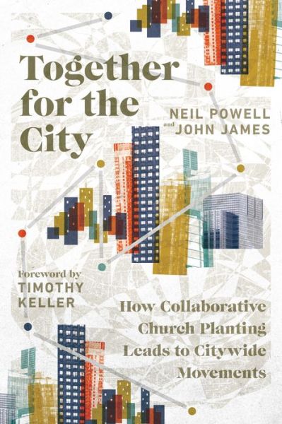 Together for the City – How Collaborative Church Planting Leads to Citywide Movements - Neil Powell - Książki - InterVarsity Press - 9780830841530 - 27 sierpnia 2019