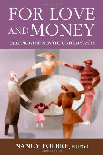 Cover for Nancy Folbre · For Love and Money: Care Provision in the United States (Paperback Book) (2012)