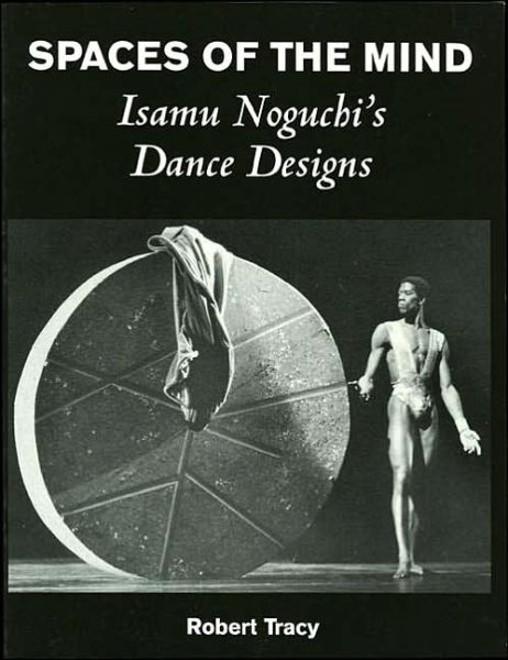 Cover for Robert Tracy · Spaces of the Mind: Isamu Notuchi's Dance Designs (Paperback Book) (2000)