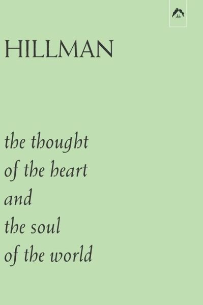 The Thought of the Heart and the Soul of the World - James Hillman - Książki - Spring Publications - 9780882149530 - 28 października 2021