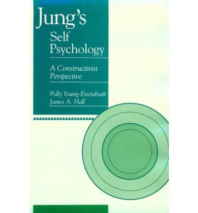 Cover for Polly Young-Eisendrath · Jung's Self Psychology: A Constructivist Perspective (Hardcover Book) (1991)