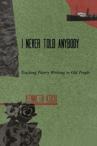 Cover for Kenneth Koch · I Never Told Anybody: Teaching Poetry Writing to Old People (Paperback Bog) (1998)