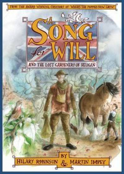 A Song for Will: The Lost Gardeners of Heligan - Hilary Robinson - Boeken - Strauss House Productions - 9780957124530 - 1 april 2017