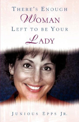 Cover for Junious Jr. Epps · There's Enough Woman Left to Be Your Lady (Paperback Bog) (2003)