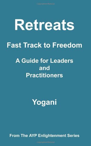 Retreats - Fast Track to Freedom - a Guide for Leaders and Practitioners - Yogani - Bøger - AYP Publishing - 9780981925530 - 1. juni 2012