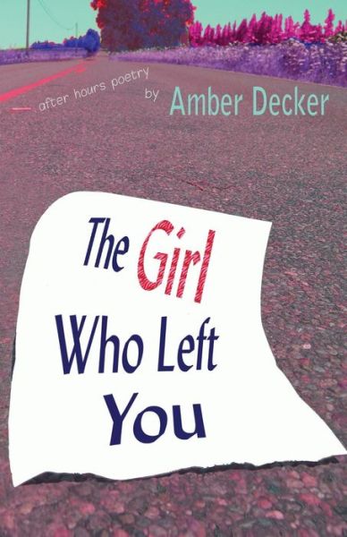 Cover for Amber Decker · The Girl Who Left You: After Hours Poetry (Paperback Book) (2014)