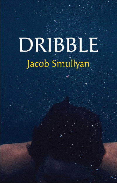 Cover for Jacob Smullyan · Dribble: A Poem (Paperback Book) (2015)