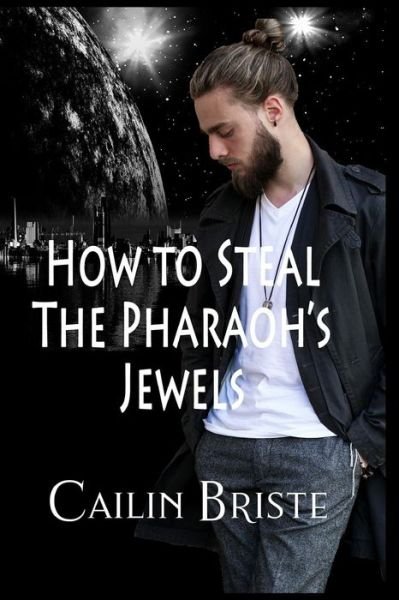 Cover for Cailin Briste · How to Steal the Pharaoh's Jewels : A Thief in Love Suspense Romance (Paperback Book) (2018)