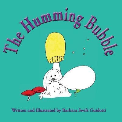 Cover for Barbara Swift Guidotti · The Humming Bubble (Pocketbok) (2018)