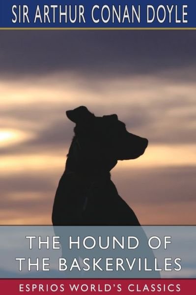 Cover for Sir Arthur Conan Doyle · The Hound of the Baskervilles (Esprios Classics) (Paperback Book) (2024)