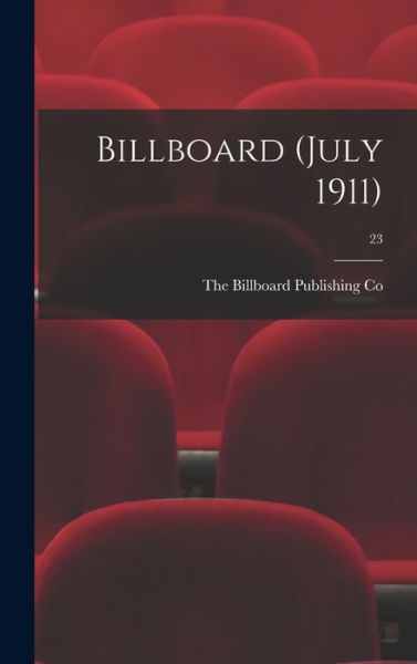 Cover for The Billboard Publishing Co · Billboard (July 1911); 23 (Hardcover Book) (2021)