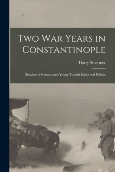 Cover for Harry Stuermer · Two War Years in Constantinople [microform] (Paperback Book) (2021)