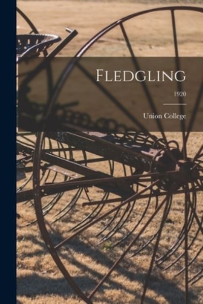 Fledgling; 1920 - Union College - Books - Legare Street Press - 9781014655530 - September 9, 2021