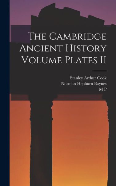 Cover for Stanley Arthur Cook · Cambridge Ancient History Volume Plates II (Buch) (2022)