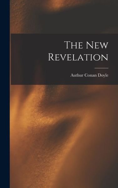 Cover for Arthur Conan Doyle · New Revelation (Bog) (2022)