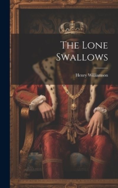 Cover for Henry Williamson · Lone Swallows (Book) (2023)