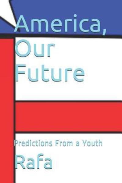 Cover for Rafa · America, Our Future : Predictions From a Youth (Pocketbok) (2019)