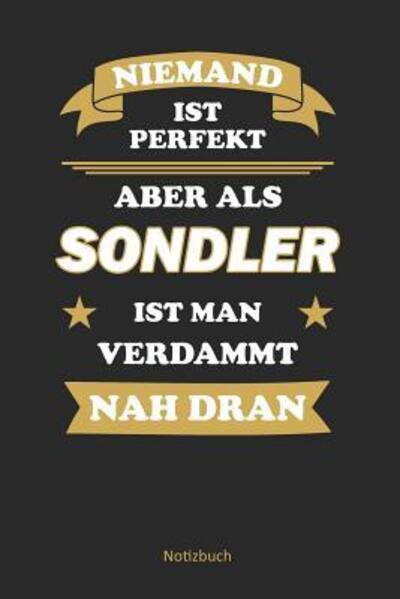 Niemand ist perfekt, aber als Sondler ist man verdammt nah dran Punktraster Notizbuch / Tagebuch | 15,24 x 22,86 cm  | 120 Seiten - Anfrato Designs - Kirjat - Independently published - 9781077070530 - lauantai 29. kesäkuuta 2019