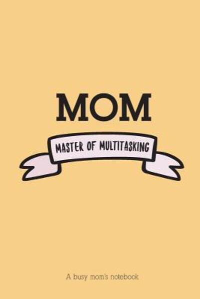 Cover for An ode to pen &amp; paper · Mom : Master Of Multitasking : A notebook for busy mom's (Paperback Book) (2019)