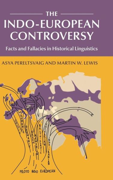 Cover for Pereltsvaig, Asya (Stanford University, California) · The Indo-European Controversy: Facts and Fallacies in Historical Linguistics (Hardcover Book) (2015)