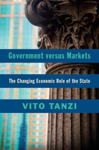 Cover for Vito Tanzi · Government versus Markets: The Changing Economic Role of the State (Hardcover Book) (2011)