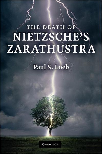 Cover for Loeb, Paul S. (University of Puget Sound, Washington) · The Death of Nietzsche's Zarathustra (Paperback Book) (2012)