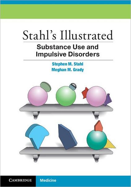 Cover for Stahl, Stephen M. (University of California, San Diego) · Stahl's Illustrated Substance Use and Impulsive Disorders - Stahl's Illustrated (Paperback Book) [New edition] (2012)