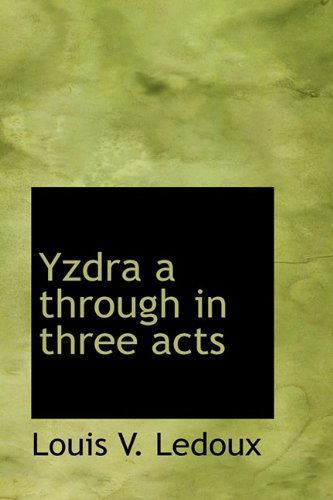 Cover for Louis V. Ledoux · Yzdra a Through in Three Acts (Gebundenes Buch) (2009)