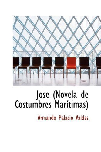 Jos (Novela De Costumbres Mar Timas) - Armando Palacio Valdes - Książki - BiblioLife - 9781113080530 - 17 lipca 2009