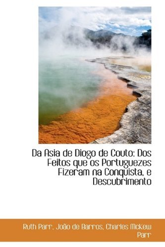 Cover for Charles Mckew Parr · Da Asia De Diogo De Couto: Dos Feitos Que Os Portuguezes Fizeram Na Conquista, E Descubrimento (Hardcover Book) (2009)