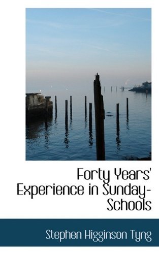 Cover for Stephen Higginson Tyng · Forty Years' Experience in Sunday-Schools (Paperback Book) (2009)
