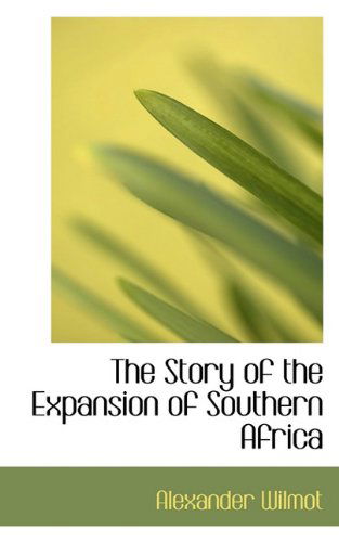 Cover for Alexander Wilmot · The Story of the Expansion of Southern Africa (Paperback Book) (2009)