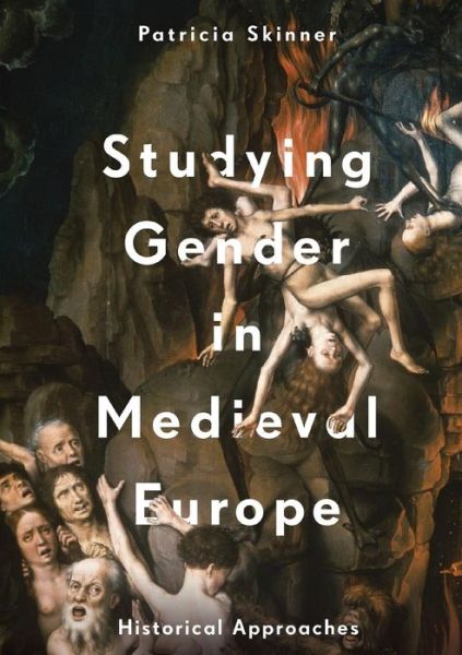 Cover for Patricia Skinner · Studying Gender in Medieval Europe Historical Approaches - Historical Approaches (N/A) [1st ed. 2018 edition] (2018)