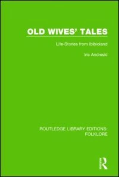 Cover for Iris Andreski · Old Wives' Tales (RLE Folklore): Life-stories from Ibibioland - Routledge Library Editions: Folklore (Hardcover bog) (2015)