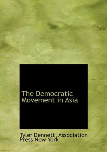 Cover for Tyler Dennett · The Democratic Movement in Asia (Hardcover Book) (2010)