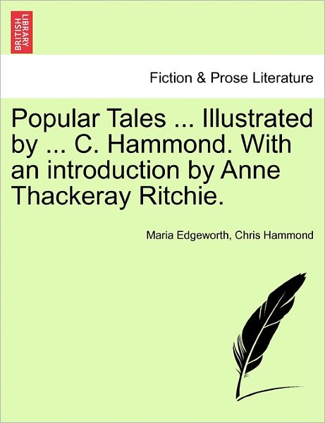 Cover for Maria Edgeworth · Popular Tales ... Illustrated by ... C. Hammond. with an Introduction by Anne Thackeray Ritchie. (Paperback Book) (2011)