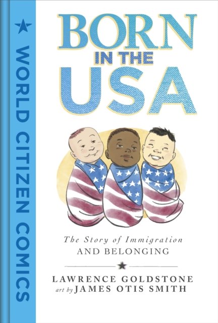 Cover for Lawrence Goldstone · Born in the USA: The Story of Immigration and Belonging - World Citizen Comics (Hardcover bog) (2024)