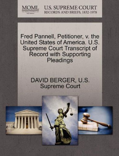 Cover for David Berger · Fred Pannell, Petitioner, V. the United States of America. U.s. Supreme Court Transcript of Record with Supporting Pleadings (Paperback Book) (2011)