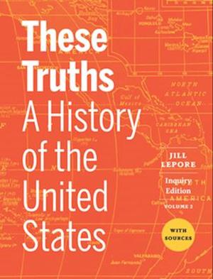 Cover for Lepore, Jill (Harvard University) · These Truths: A History of the United States, with Sources (N/A) [Inquiry edition] (2024)