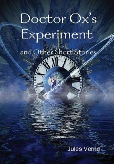 Cover for Jules Verne · Doctor Ox's Experiment and Other Short Stories (Gebundenes Buch) (2015)