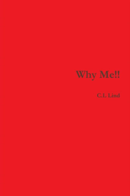 Cover for C L Lind · Why Me!! (Taschenbuch) (2018)