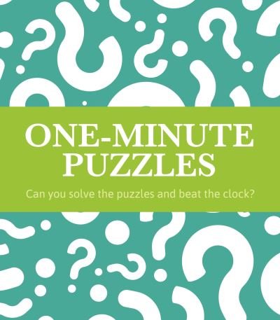One-Minute Puzzles: Can you solve the puzzles and beat the clock? - Eric Saunders - Książki - Arcturus Publishing Ltd - 9781398827530 - 1 lipca 2023